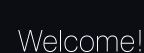 Welcome